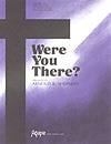 Were You There?